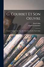 G. Courbet et son oeuvre: Gustave Courbet à la Tour de Peilz (lettre du Dr. Paul Collin)