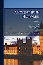 Ancient Irish Histories: The Works Of Spencer, Campion, Hanmer, And Marleburrough; Volume 1