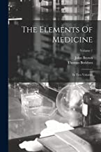 The Elements Of Medicine: In Two Volumes; Volume 1