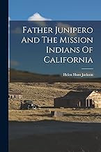 Father Junipero And The Mission Indians Of California