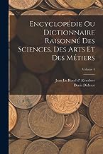Encyclopédie Ou Dictionnaire Raisonné Des Sciences, Des Arts Et Des Métiers; Volume 4