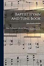 Baptist Hymn And Tune Book: Being 