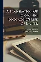 A Translation Of Giovanni Boccaccio's Life Of Dante;