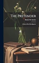 The Pretender; a Story of the Latin Quarter