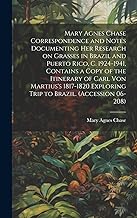 Mary Agnes Chase Correspondence and Notes Documenting Her Research on Grasses in Brazil and Puerto Rico, C. 1924-1941, Contains a Copy of the ... Exploring Trip to Brazil. (Accession 06-208)