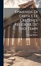 Epimenide Di Creta E Le Credenze Religiose De' Suoi Tempi