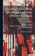 Characteristicks of men, Manners, Opinions, Times: In Three Volumes Volume; Volume 1