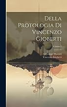Della Protologia Di Vincenzo Gioberti; Volume 1