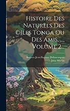Histoire Des Naturels Des (c)iles Tonga Ou Des Amis, ..., Volume 2...