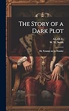 The Story of a Dark Plot: Or, Tyranny on the Frontier