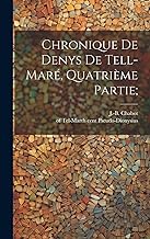 Chronique De Denys De Tell-maré, Quatrième Partie;