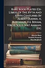Rare Book-plates (ex-libris) Of The Xvth And Xvith Centuries By Albert Duerer, H. Burgmair, H.s. Beham, Virgil Solis, Jost Amman, Etc