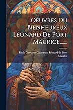 Oeuvres Du Bienheureux Léonard De Port Maurice, ......