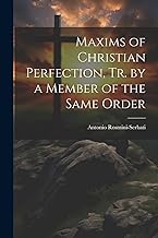 Maxims of Christian Perfection, Tr. by a Member of the Same Order