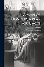 A man of Honour, a Play in Four Acts