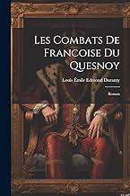 Les Combats De Francoise Du Quesnoy: Roman