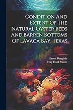 Condition And Extent Of The Natural Oyster Beds And Barren Bottoms Of Lavaca Bay, Texas