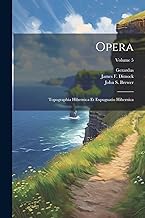 Opera: Topographia Hibernica Et Expugnatio Hibernica; Volume 5