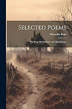 Selected Poems: The Essay On Criticism; the Moral Essays