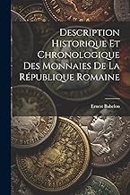 Description Historique Et Chronologique Des Monnaies De La République Romaine