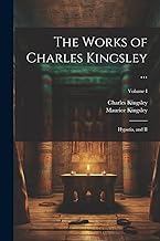 The Works of Charles Kingsley ...: Hypatia, and II; Volume I