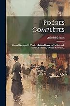Poésies Complètes: Contes D'espagne Et D'italie. - Poésies Diverses. - Un Spectacle Dans Un Fauteuil. - Poésies Nouvelles...