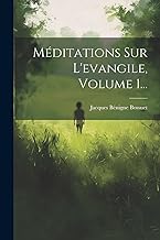 Méditations Sur L'evangile, Volume 1...