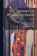 History of Woman Suffrage; Volume 5