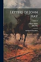 Letters of John Hay: And Extracts From Diary; Volume 3