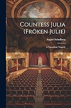Countess Julia (fröken Julie): A Naturalistic Tragedy