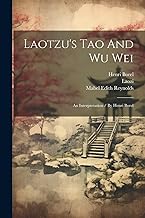 Laotzu's Tao And Wu Wei: An Interpretation / By Henri Borel