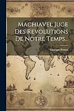 Machiavel Juge Des Revolutions De Notre Temps...