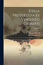 Della Protologia Di Vincenzo Gioberti; Volume 1