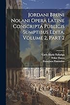 Jordani Bruni Nolani Opera Latine Conscripta Publicis Sumptibus Edita, Volume 2, part 2