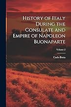 History of Italy During the Consulate and Empire of Napoleon Buonaparte; Volume 2