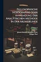 Philosophische Nosographie Oder Anwendung Der Analytischen Methode In Der Arzneikunde; Volume 1