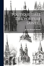 Politique Tirée De L'ecriture Sainte...