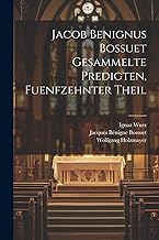 Jacob Benignus Bossuet Gesammelte Predigten, fuenfzehnter Theil