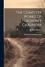 The Complete Works Of Geoffrey Chauncer: Notes To The Canterbury Tales