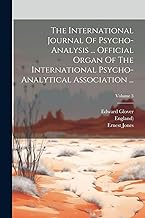 The International Journal Of Psycho-analysis ... Official Organ Of The International Psycho-analytical Association ...; Volume 3