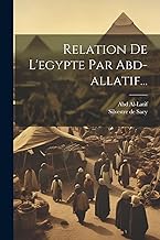 Relation De L'egypte Par Abd-allatif...