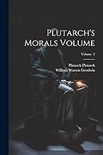 Plutarch's Morals Volume; Volume 2