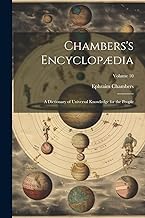 Chambers's Encyclopædia: A Dictionary of Universal Knowledge for the People; Volume 10