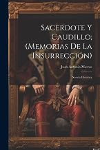 Sacerdote Y Caudillo; (Memorias De La Insurrección): Novela Histórica