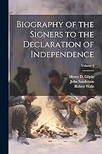 Biography of the Signers to the Declaration of Independence; Volume 4