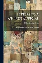 Letters to a Chinese Official: Being a Western View of Eastern Civilization