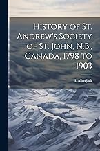 History of St. Andrew's Society of St. John, N.B., Canada, 1798 to 1903
