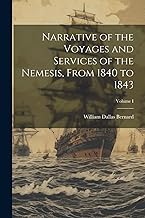Narrative of the Voyages and Services of the Nemesis, From 1840 to 1843; Volume I