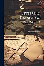 Lettere di Francesco Petrarca; Volume V