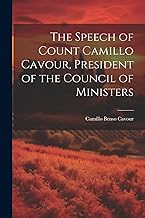 The Speech of Count Camillo Cavour, President of the Council of Ministers